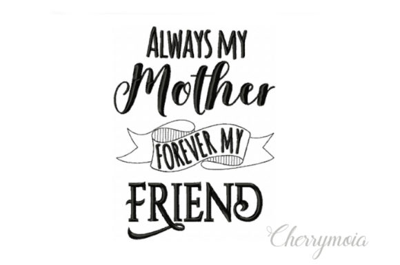 Always My Mother Forever My Friend